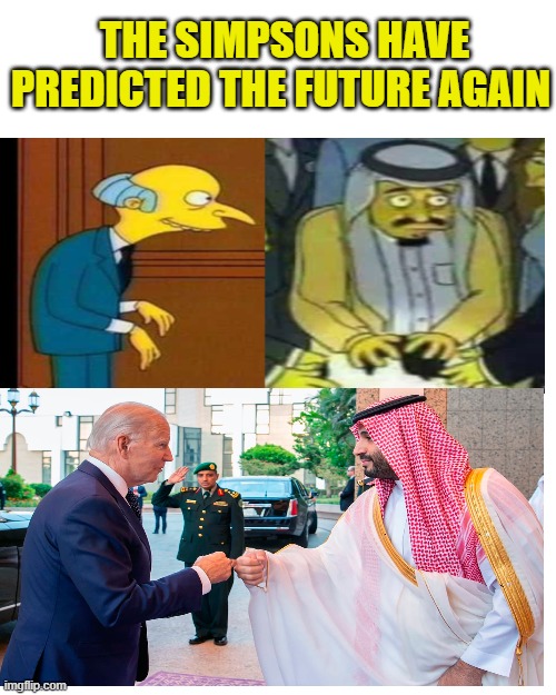 The Simpsons predict the Future again | THE SIMPSONS HAVE PREDICTED THE FUTURE AGAIN | image tagged in memes,blank transparent square,joe biden,mr burns,the simpsons | made w/ Imgflip meme maker