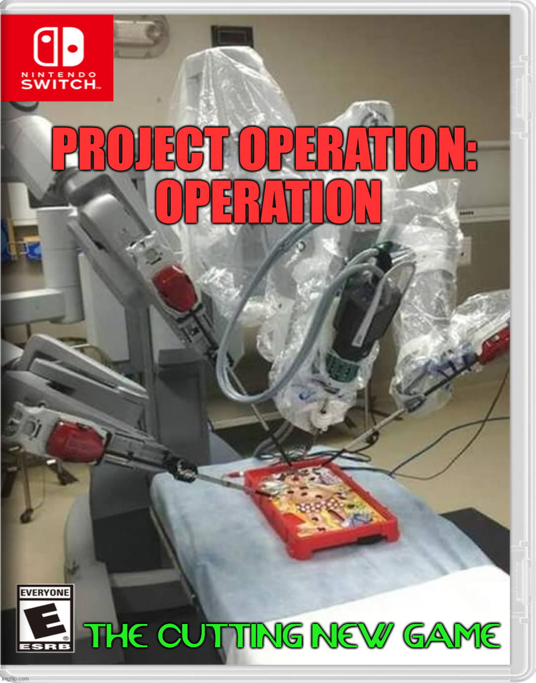PROJECT OPERATION: 
OPERATION; THE CUTTING NEW GAME | image tagged in fake,nintendo switch | made w/ Imgflip meme maker