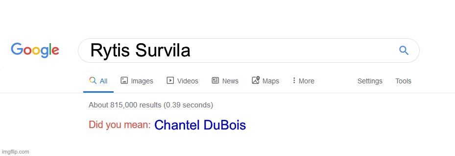 ryciukas | Rytis Survila; Chantel DuBois | image tagged in did you mean | made w/ Imgflip meme maker