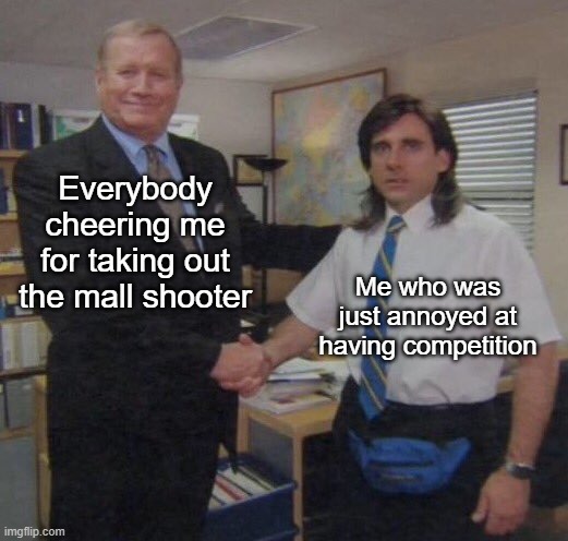 * slowly hides manifesto | Everybody cheering me for taking out the mall shooter; Me who was just annoyed at having competition | image tagged in the office congratulations | made w/ Imgflip meme maker
