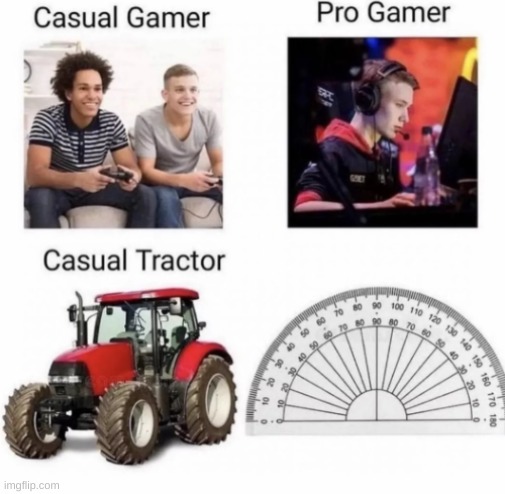 Pro Tractor | image tagged in pro tractor,funny,repost,memes | made w/ Imgflip meme maker