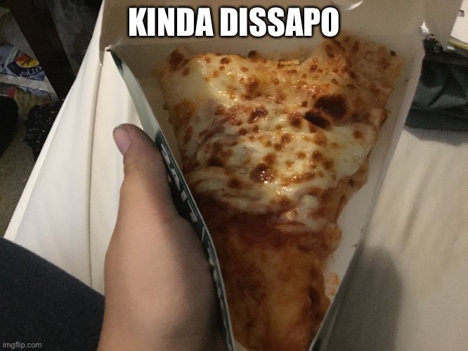 I spilled Dr Pepper on myself :( | KINDA DISAPPOINTING | made w/ Imgflip meme maker