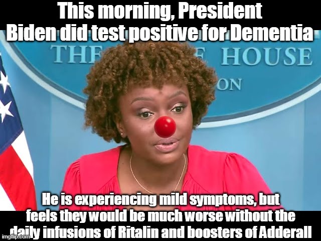 Can't believe they didn't fake this sooner | This morning, President Biden did test positive for Dementia; He is experiencing mild symptoms, but feels they would be much worse without the daily infusions of Ritalin and boosters of Adderall | image tagged in gotta keep the big guy out of the public eye til nov | made w/ Imgflip meme maker