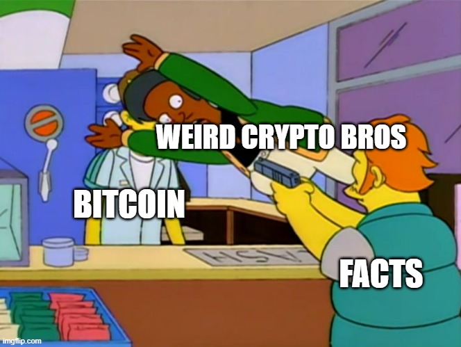 Apu takes bullet |  WEIRD CRYPTO BROS; BITCOIN; FACTS | image tagged in apu takes bullet | made w/ Imgflip meme maker