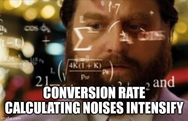 Trying to calculate how much sleep I can get | CONVERSION RATE CALCULATING NOISES INTENSIFY | image tagged in trying to calculate how much sleep i can get | made w/ Imgflip meme maker