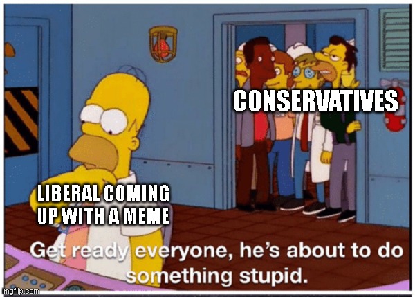 wall of text. 1 upvote. 0 comments. Nailed it! | CONSERVATIVES; LIBERAL COMING UP WITH A MEME | image tagged in homer simpson about to do something stupid | made w/ Imgflip meme maker