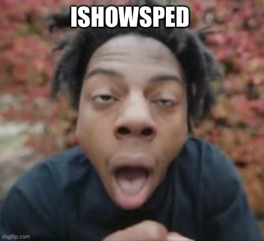 Ishow-special ed | ISHOWSPED | image tagged in speed,dank memes | made w/ Imgflip meme maker
