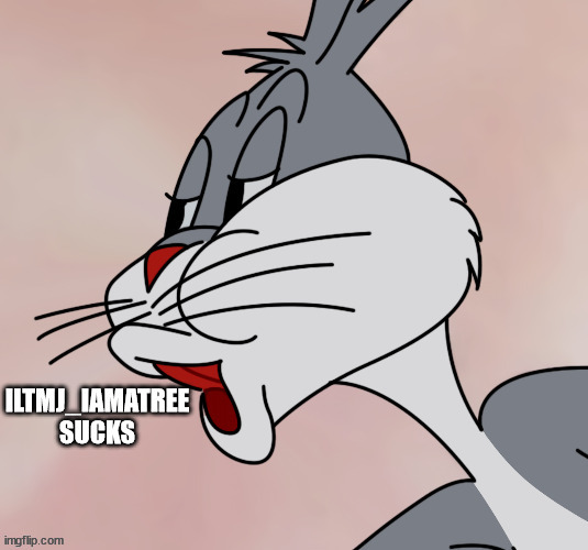 GUYS theres a user named iltmj_iamatree ho is harassing me and some other users | image tagged in iltmj_iamatree sucks | made w/ Imgflip meme maker