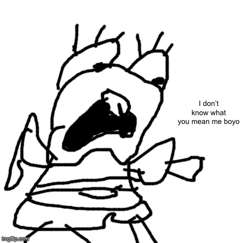 Blank Transparent Square | I don’t know what you mean me boyo | image tagged in memes,blank transparent square | made w/ Imgflip meme maker