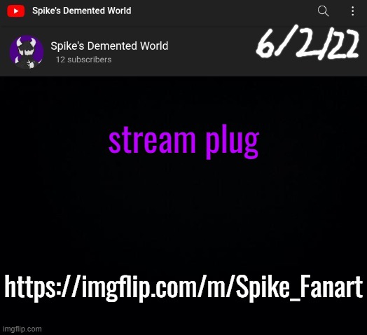 Spike Announcement Template | stream plug; https://imgflip.com/m/Spike_Fanart | image tagged in spike announcement template | made w/ Imgflip meme maker