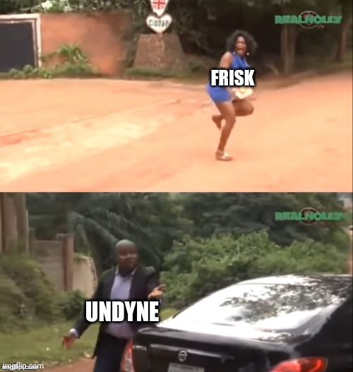 Why are you running | FRISK UNDYNE | image tagged in why are you running | made w/ Imgflip meme maker