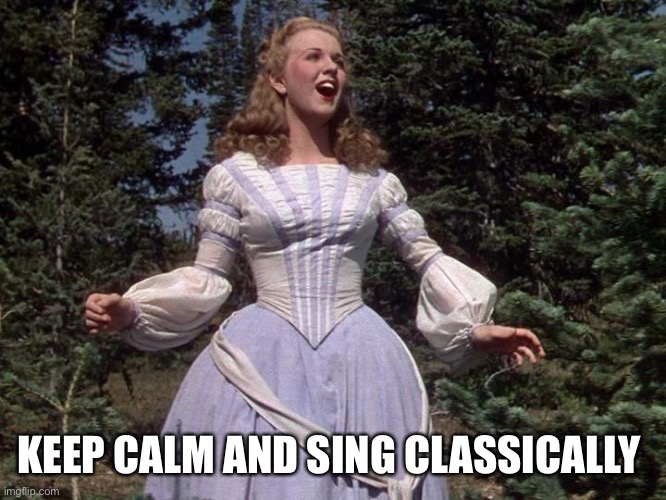 Keep Calm And Sing Classically | KEEP CALM AND SING CLASSICALLY | image tagged in singing,classical music,classical crossover,deanna durbin,music | made w/ Imgflip meme maker