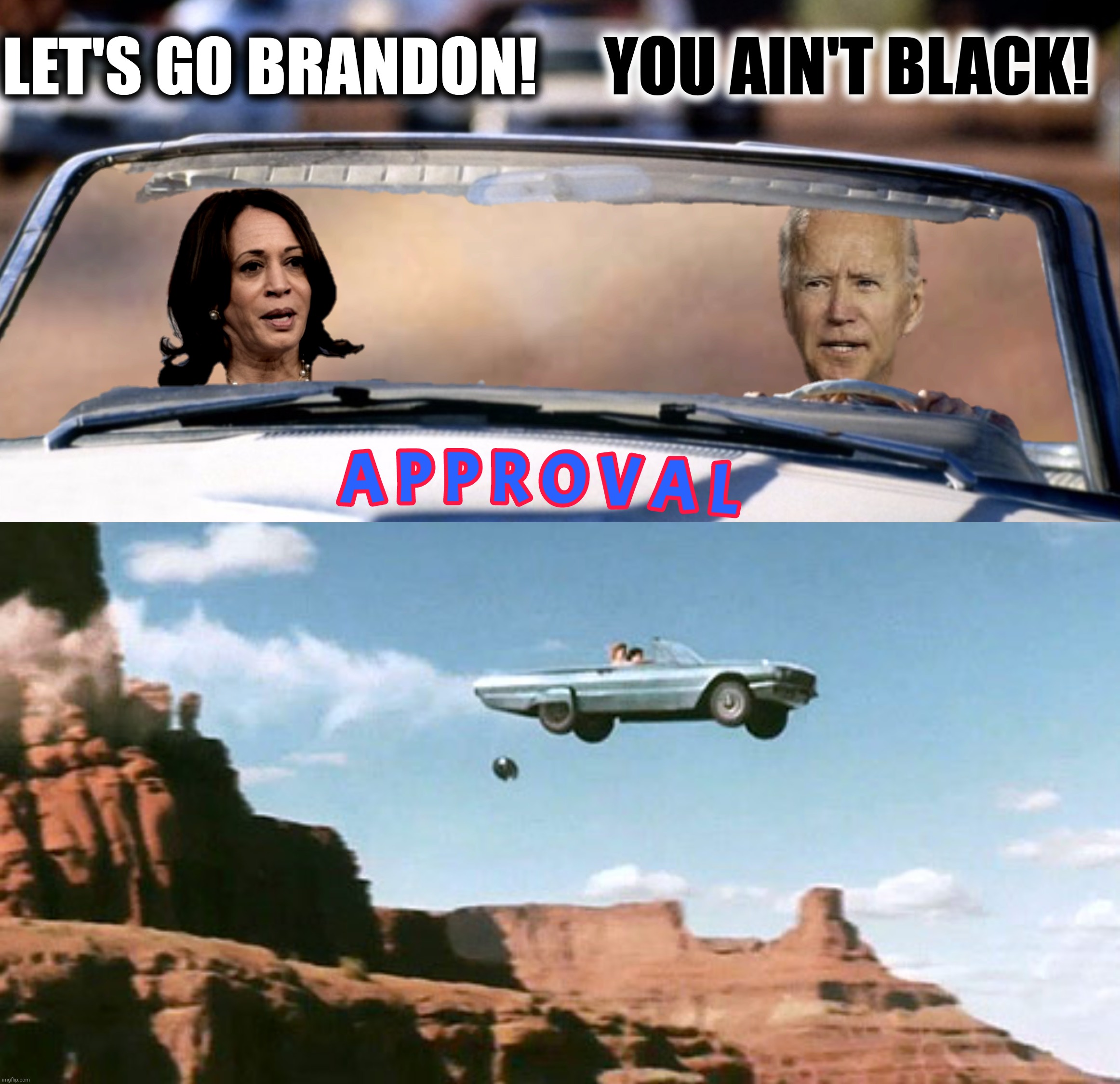 LET'S GO BRANDON! YOU AIN'T BLACK! | made w/ Imgflip meme maker