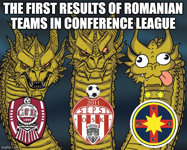 CFR 2-0 Escaldes, Sepsi 3-1 Ljubljana, Saburtalo 1-0 FCSB | THE FIRST RESULTS OF ROMANIAN TEAMS IN CONFERENCE LEAGUE | image tagged in three-headed dragon,cfr cluj,fcsb,romania,futbol,memes | made w/ Imgflip meme maker