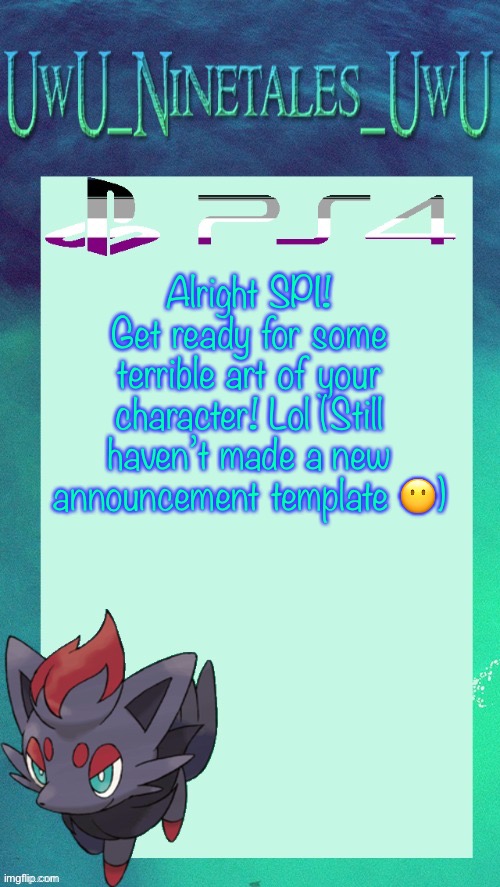 My Art’s Pretty Bad… | Alright SPI! Get ready for some terrible art of your character! Lol (Still haven’t made a new announcement template 😶) | image tagged in zorua template | made w/ Imgflip meme maker