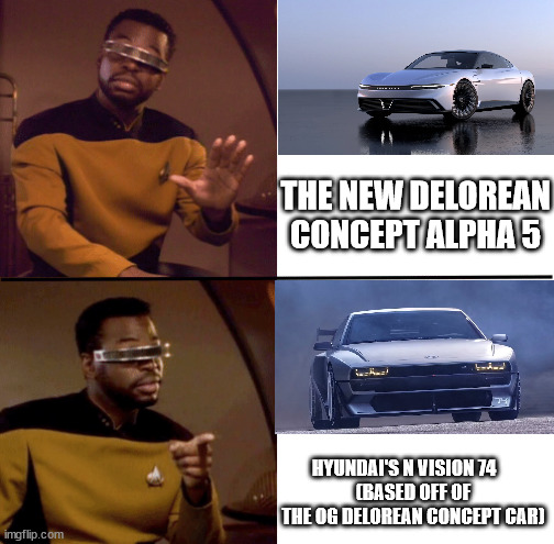 Geordi La Forge | THE NEW DELOREAN CONCEPT ALPHA 5; HYUNDAI'S N VISION 74     
(BASED OFF OF THE OG DELOREAN CONCEPT CAR) | image tagged in geordi la forge | made w/ Imgflip meme maker