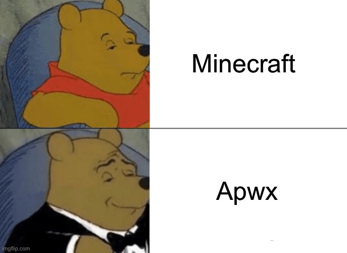 Tuxedo Winnie The Pooh Meme | Minecraft Apex | image tagged in memes,tuxedo winnie the pooh | made w/ Imgflip meme maker