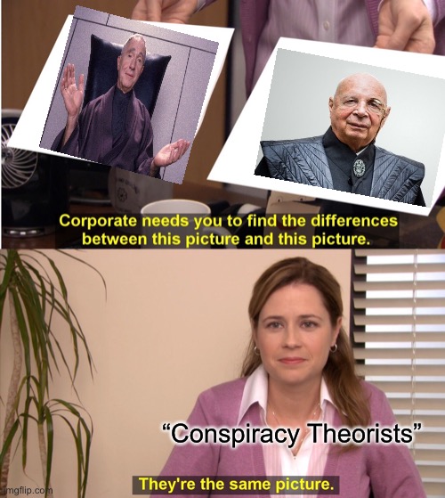 They're The Same Picture | “Conspiracy Theorists” | image tagged in memes,they're the same picture | made w/ Imgflip meme maker