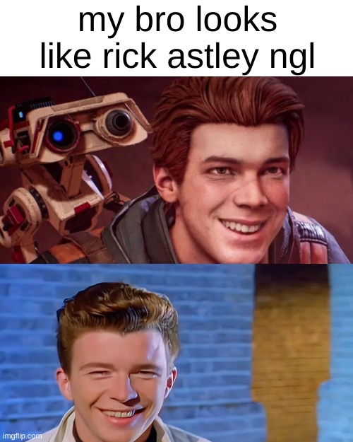 Don't tell me they dont | my bro looks like rick astley ngl | image tagged in memes,blank transparent square | made w/ Imgflip meme maker