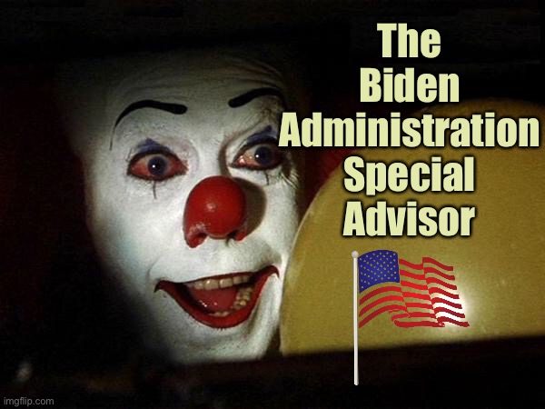 Special Advisor | The Biden Administration Special Advisor | image tagged in the it clown yellow balloon,biden,administration,special advisor,politics | made w/ Imgflip meme maker