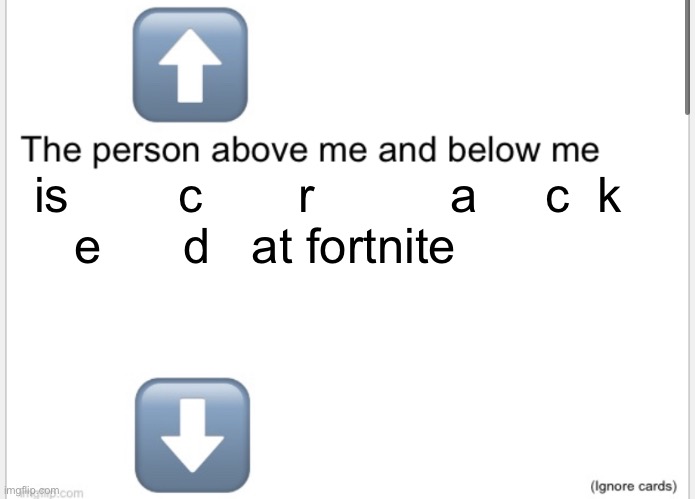 Person above below | is        c       r          a     c  k
   e      d   at fortnite | image tagged in person above below | made w/ Imgflip meme maker