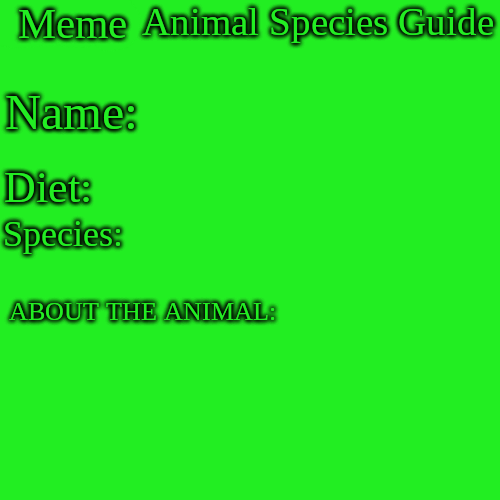 High Quality Meme Animal Species Guide Blank Meme Template