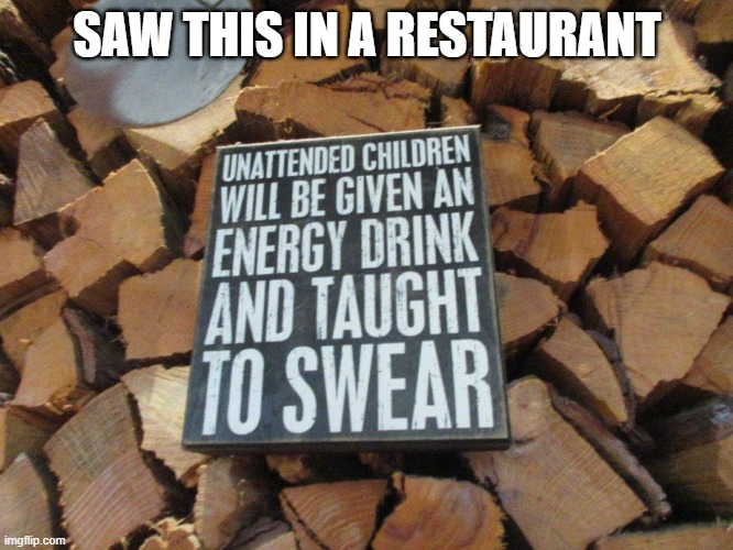 SAW THIS IN A RESTAURANT | image tagged in funny signs,restaurant,swearing,energy drinks | made w/ Imgflip meme maker