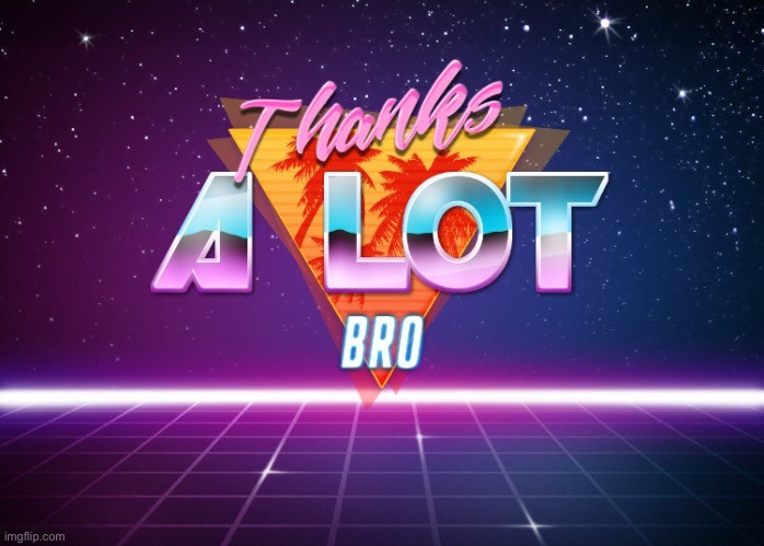 Thanks a lot bro | image tagged in thanks a lot bro | made w/ Imgflip meme maker