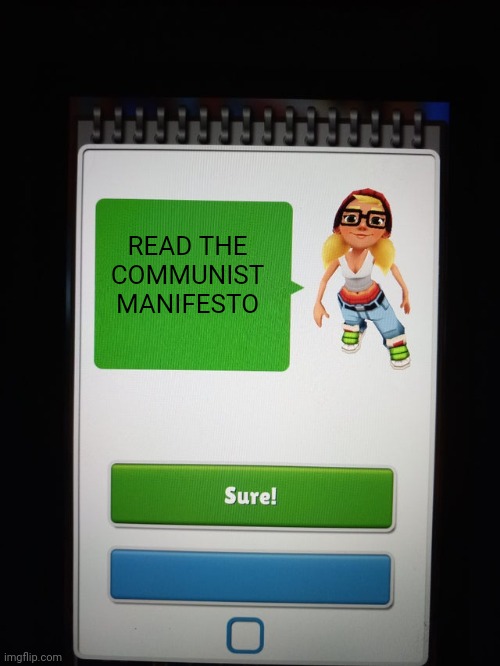 Idk | READ THE COMMUNIST MANIFESTO | image tagged in idk | made w/ Imgflip meme maker