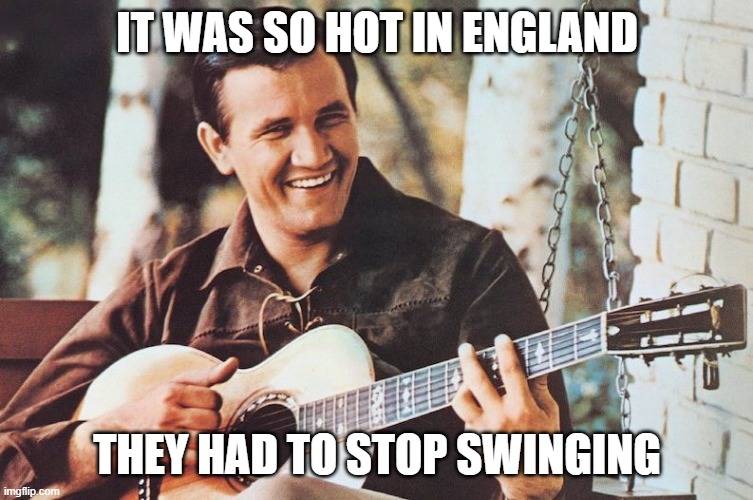 IT WAS SO HOT IN ENGLAND THEY HAD TO STOP SWINGING | made w/ Imgflip meme maker