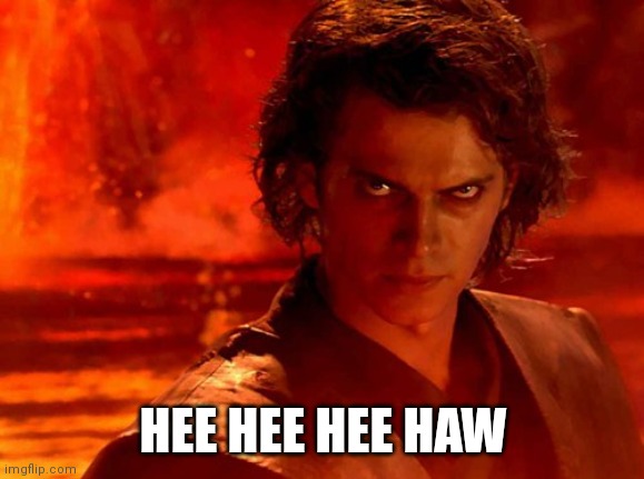 You Underestimate My Power Meme | HEE HEE HEE HAW | image tagged in memes,you underestimate my power | made w/ Imgflip meme maker