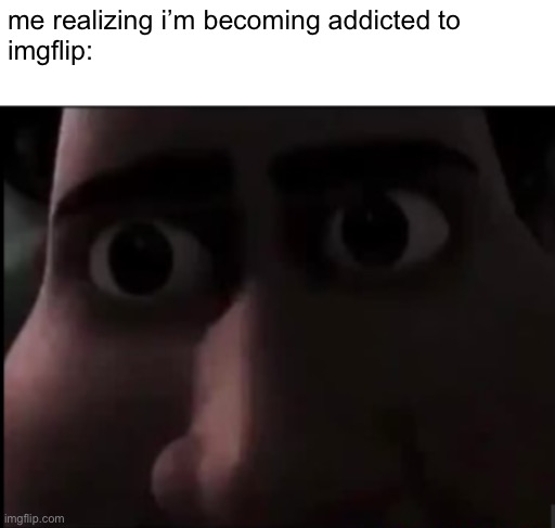 i dont want | me realizing i’m becoming addicted to 
imgflip: | image tagged in no,i dont want,this | made w/ Imgflip meme maker
