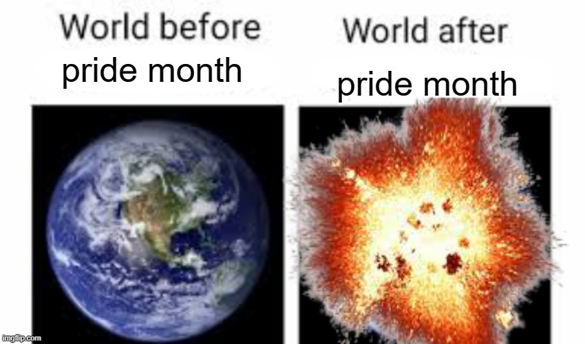 pride month in a nutshell | pride month; pride month | made w/ Imgflip meme maker