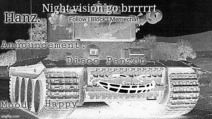 Hanz Tiger Tank Announcement Template | Disco Panzer; Happy | image tagged in hanz tiger tank announcement template | made w/ Imgflip meme maker