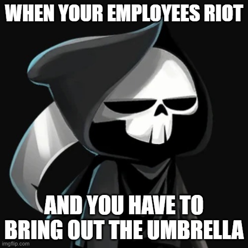 Work Place Discipline | WHEN YOUR EMPLOYEES RIOT; AND YOU HAVE TO BRING OUT THE UMBRELLA | image tagged in video games | made w/ Imgflip meme maker