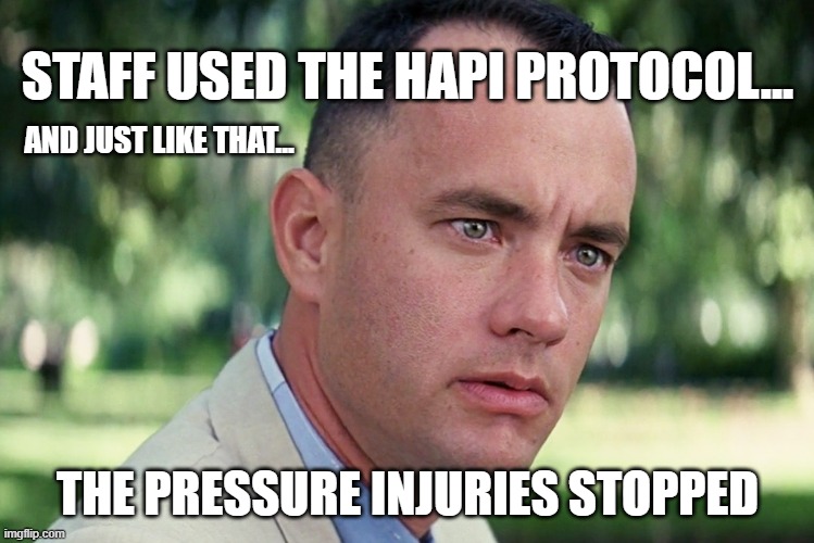 And Just Like That Meme | STAFF USED THE HAPI PROTOCOL... AND JUST LIKE THAT... THE PRESSURE INJURIES STOPPED | image tagged in memes,and just like that | made w/ Imgflip meme maker