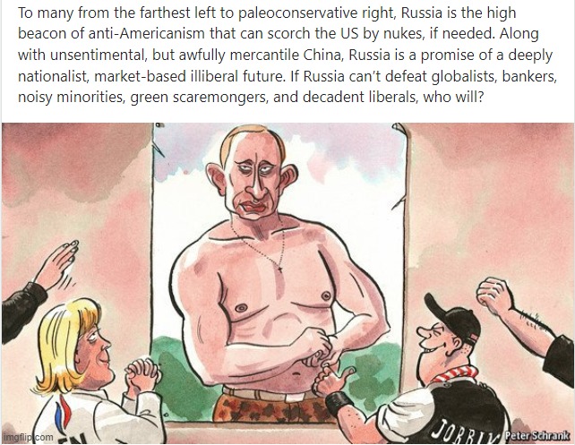 Why a motley crew of Western political weirdos can't help but fawn over Putin. | image tagged in putin stanbois,vladimir putin,putin | made w/ Imgflip meme maker