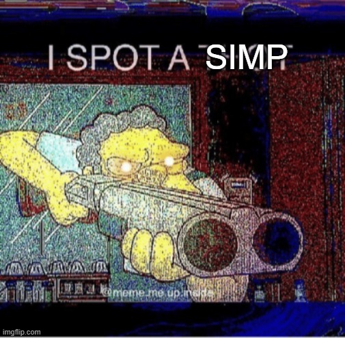I spot a thot | SIMP | image tagged in i spot a thot | made w/ Imgflip meme maker