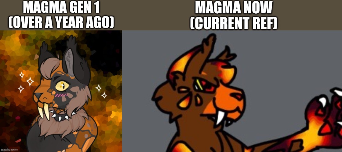 Magma's been through a lot of changes in just over a year! | MAGMA GEN 1
(OVER A YEAR AGO); MAGMA NOW
(CURRENT REF) | made w/ Imgflip meme maker