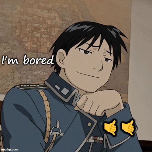 Colonel | I'm bored; 🤙🤙 | image tagged in colonel | made w/ Imgflip meme maker