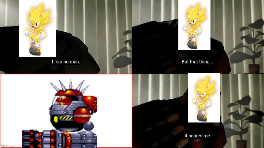 Sonic 3 in a nutshell. | image tagged in tf2 heavy i fear no man | made w/ Imgflip meme maker