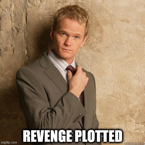Challenge Accepted | REVENGE PLOTTED | image tagged in challenge accepted | made w/ Imgflip meme maker