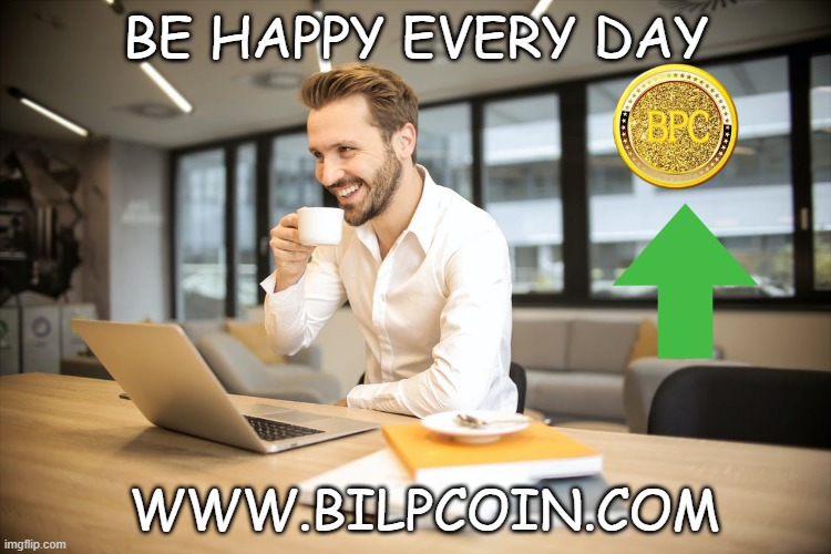 BE HAPPY EVERY DAY; WWW.BILPCOIN.COM | made w/ Imgflip meme maker