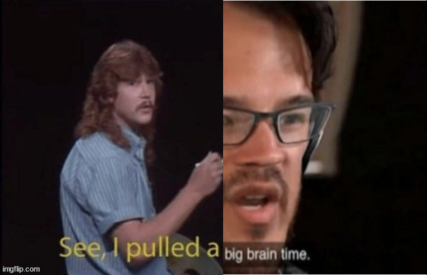The original see i pulled a big brain time template | image tagged in see i pulled a big brain | made w/ Imgflip meme maker