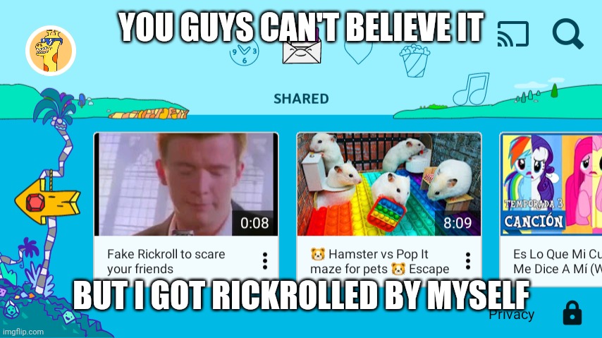 I just got rickrolled | YOU GUYS CAN'T BELIEVE IT; BUT I GOT RICKROLLED BY MYSELF | image tagged in memes,rickroll,funny,youtube kids,youtube,rickrolled | made w/ Imgflip meme maker