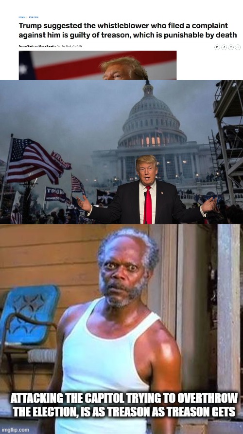 Support trump, it makes you a traitor like him. | ATTACKING THE CAPITOL TRYING TO OVERTHROW THE ELECTION, IS AS TREASON AS TREASON GETS | image tagged in misconstrued coup,samuel l jackson,memes,politics,treason,lock him up | made w/ Imgflip meme maker