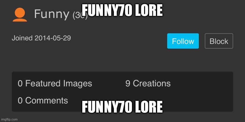 FUNNY70 LORE; FUNNY70 LORE | made w/ Imgflip meme maker