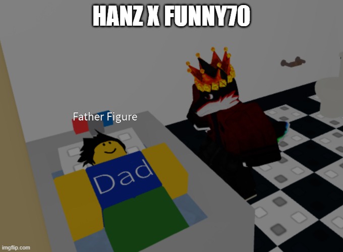 father figure template | HANZ X FUNNY70 | image tagged in father figure template | made w/ Imgflip meme maker