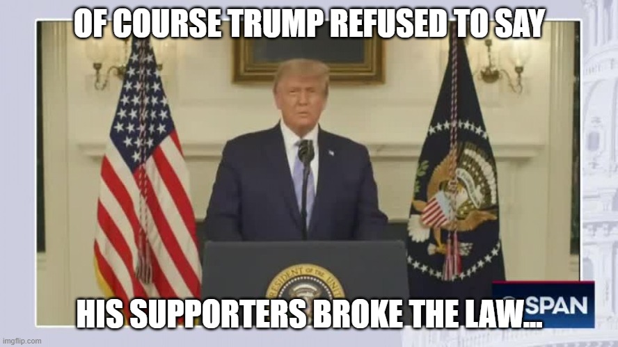 Trumpie | OF COURSE TRUMP REFUSED TO SAY; HIS SUPPORTERS BROKE THE LAW... | image tagged in trumpie | made w/ Imgflip meme maker