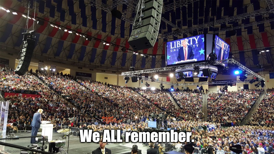 Trump Rally | We ALL remember. | image tagged in trump rally | made w/ Imgflip meme maker